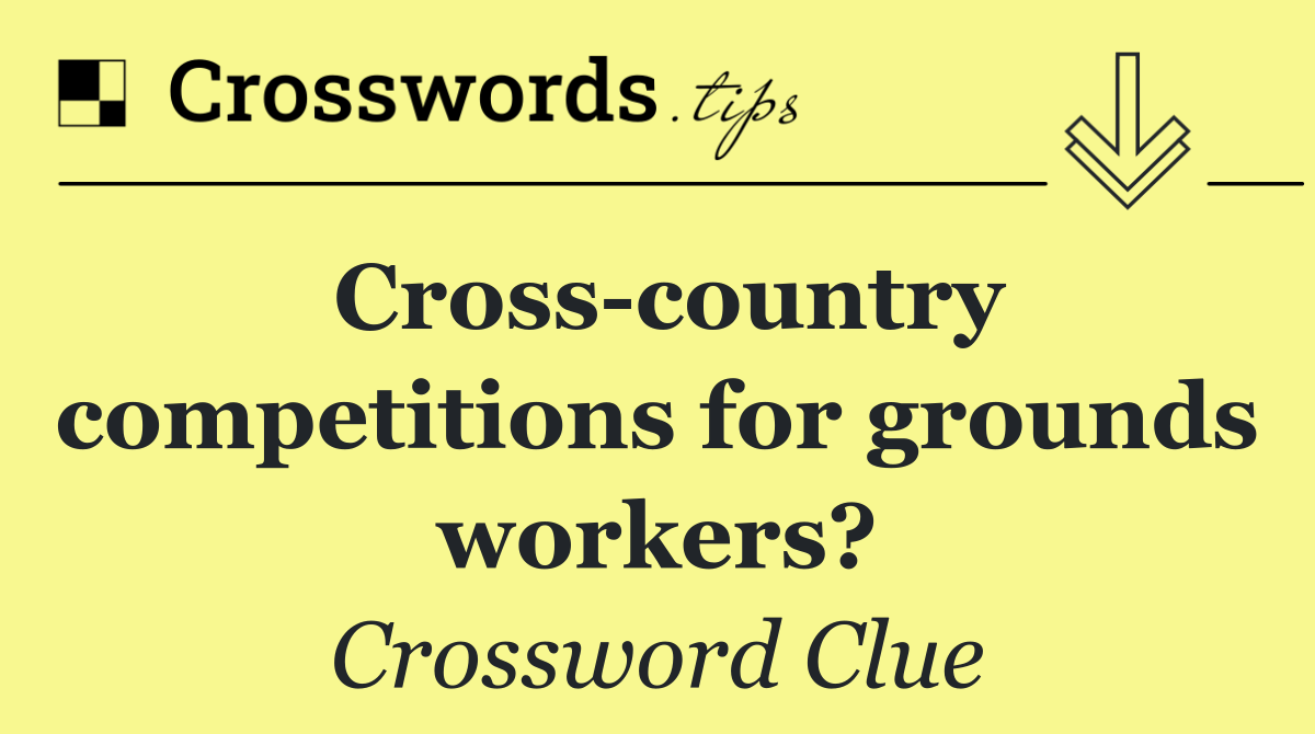 Cross country competitions for grounds workers?