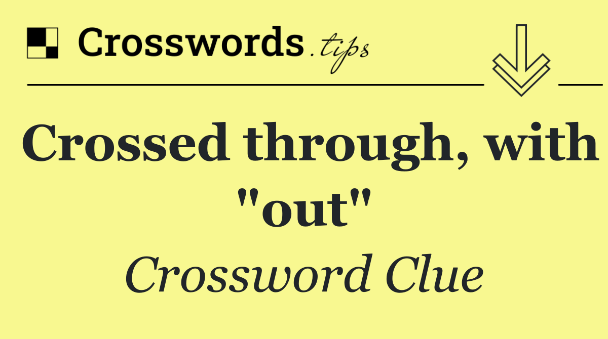 Crossed through, with "out"