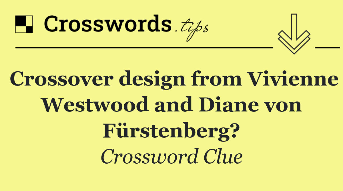 Crossover design from Vivienne Westwood and Diane von Fürstenberg?