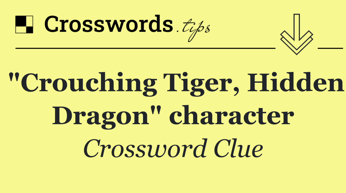 "Crouching Tiger, Hidden Dragon" character