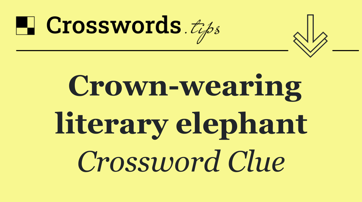 Crown wearing literary elephant