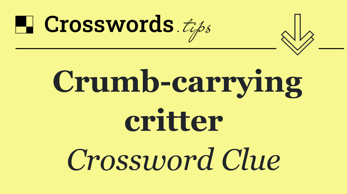 Crumb carrying critter