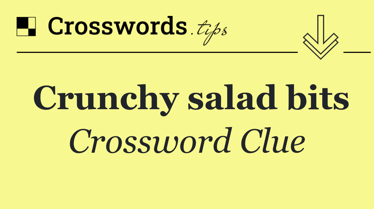 Crunchy salad bits