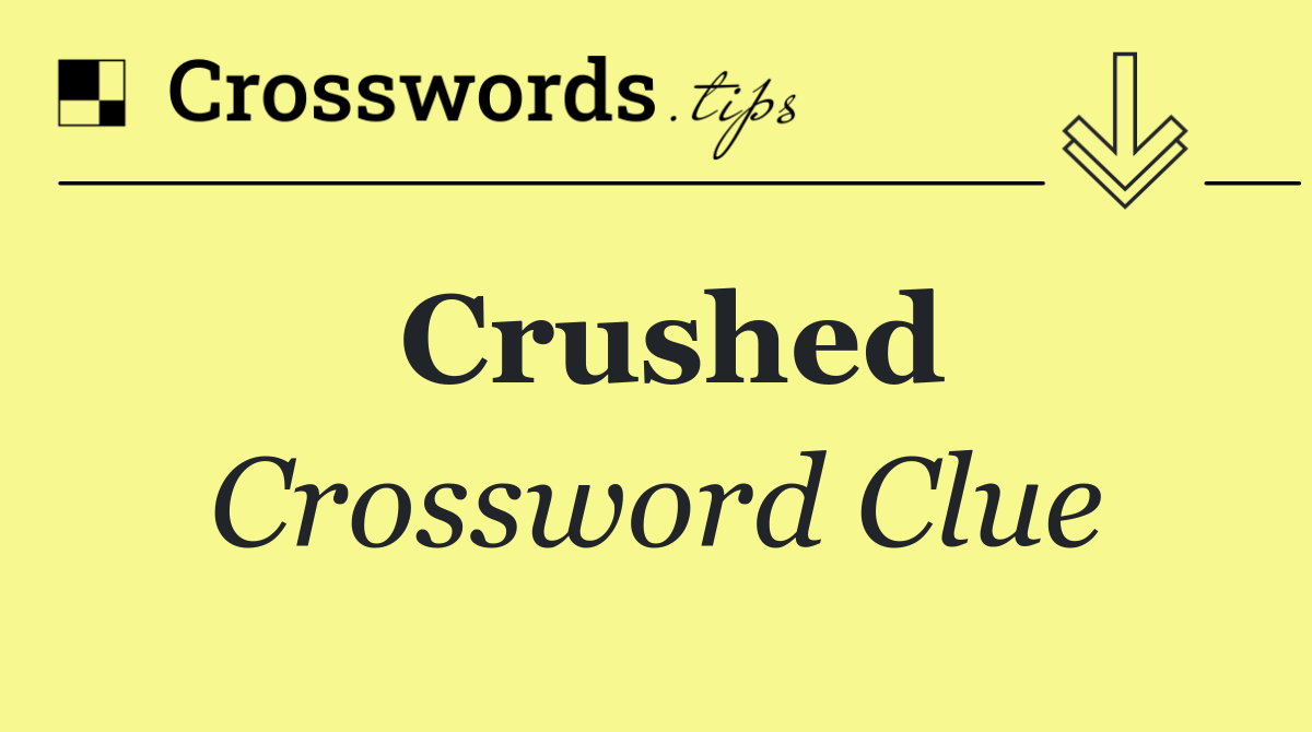 Crushed