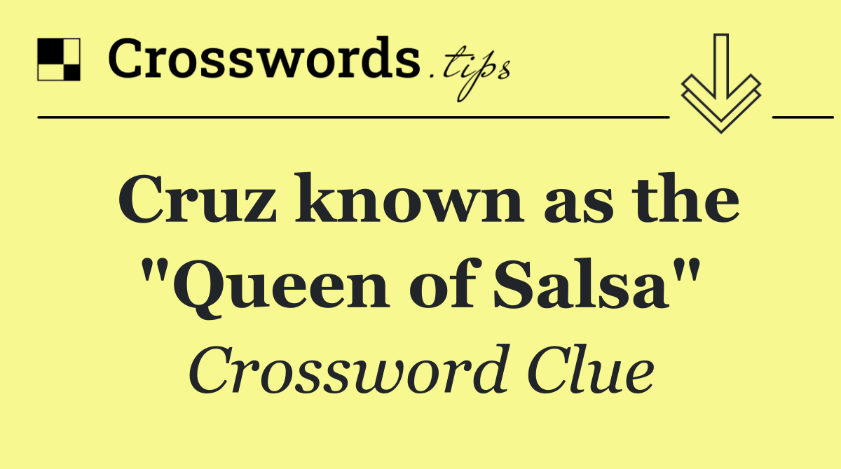 Cruz known as the "Queen of Salsa"