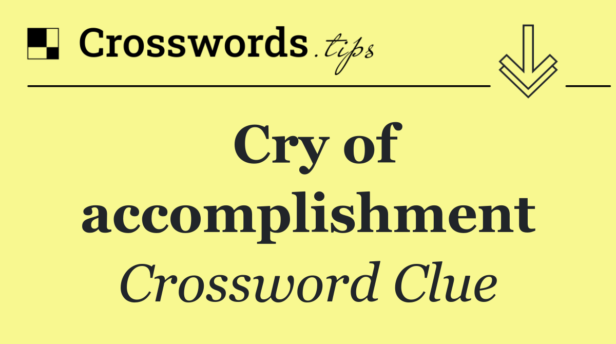 Cry of accomplishment