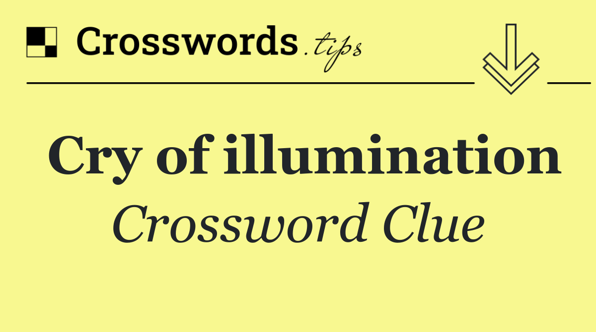 Cry of illumination