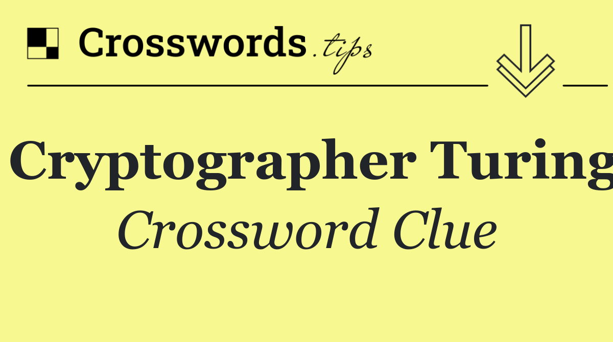 Cryptographer Turing