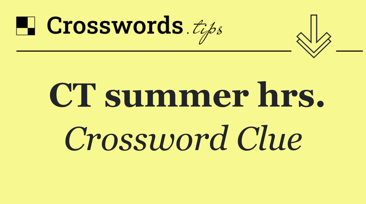CT summer hrs.