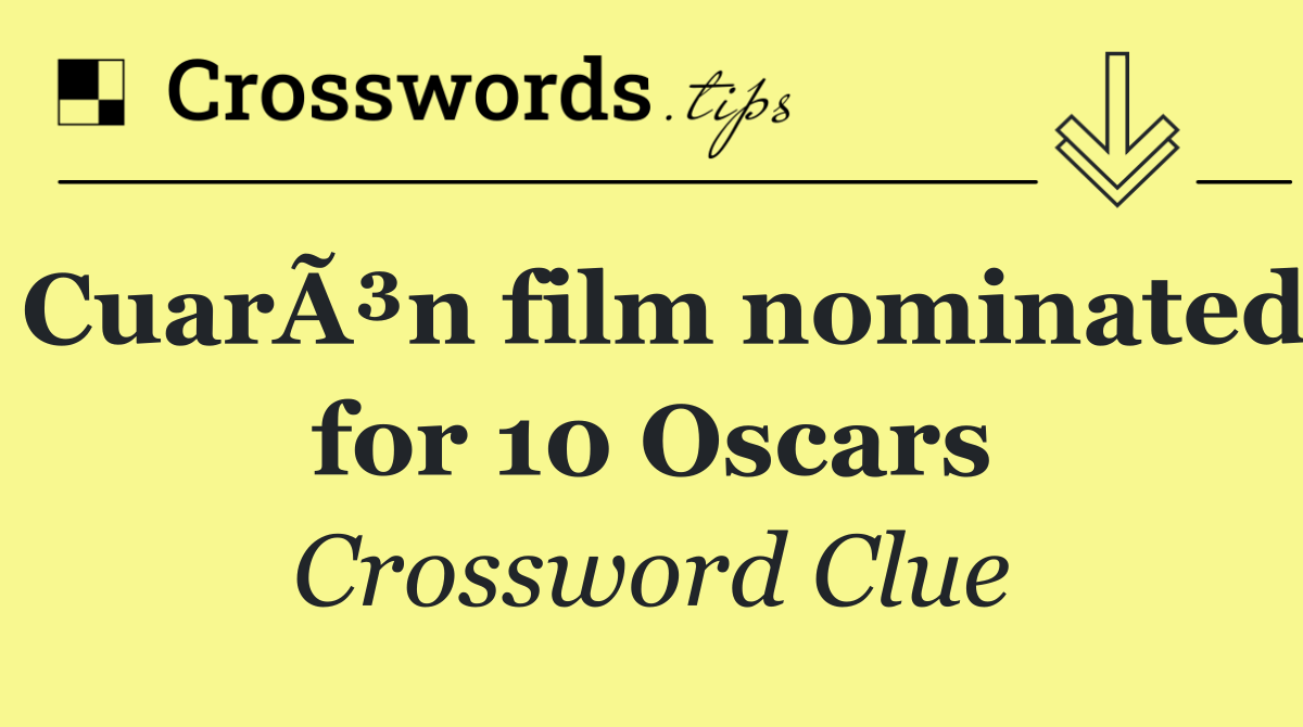 CuarÃ³n film nominated for 10 Oscars