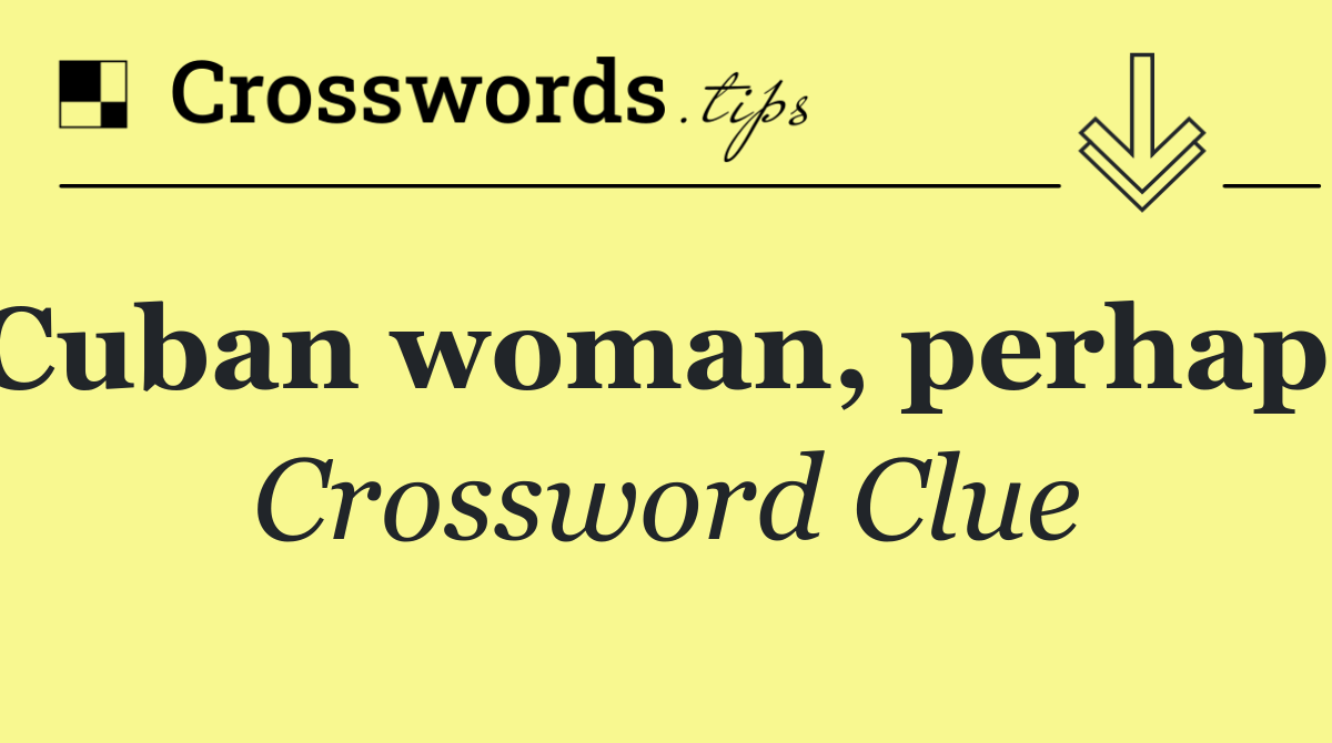 Cuban woman, perhaps