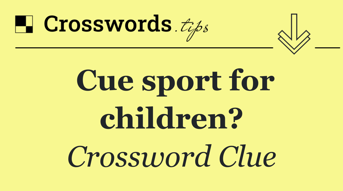 Cue sport for children?