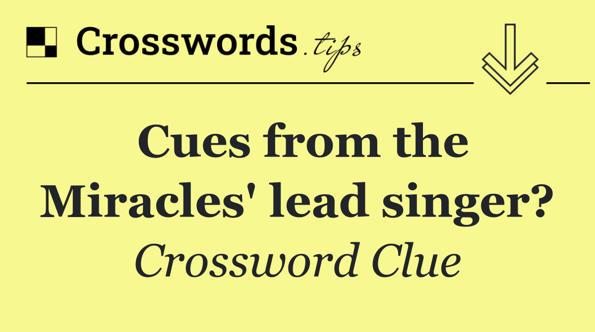 Cues from the Miracles' lead singer?