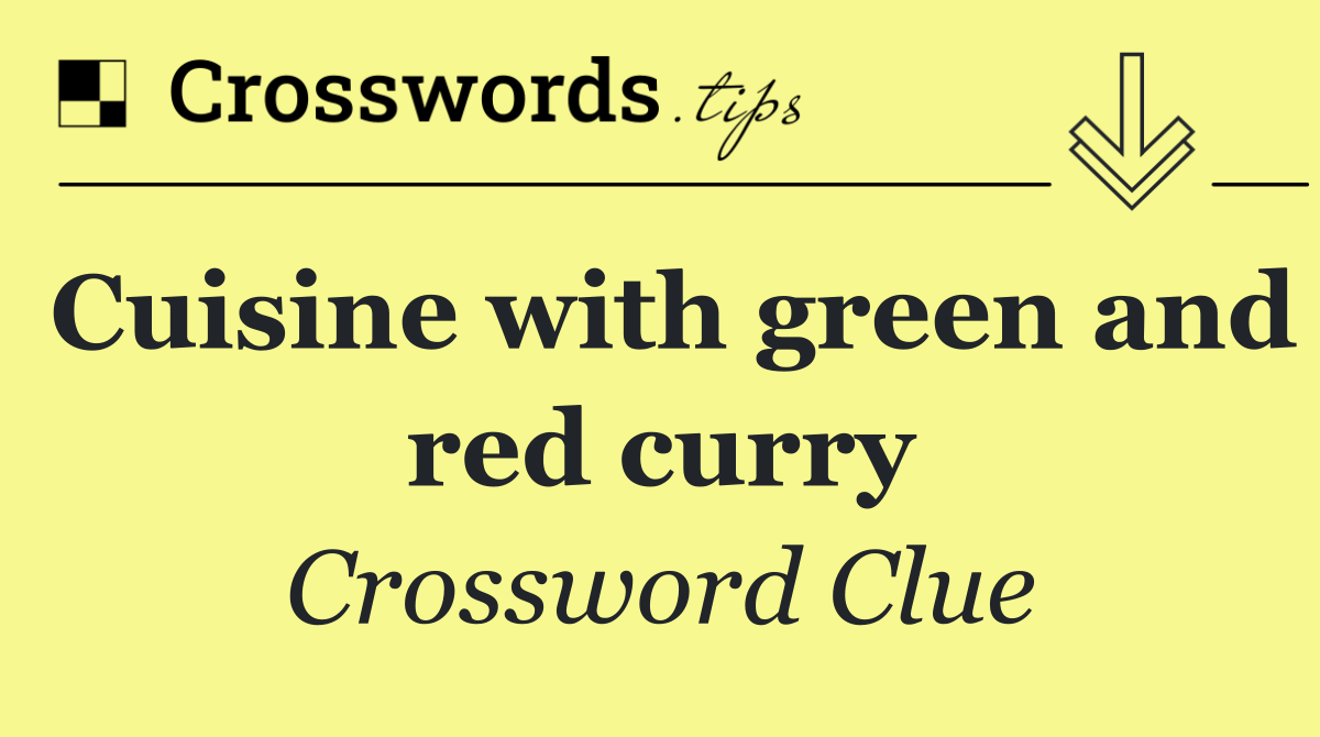 Cuisine with green and red curry