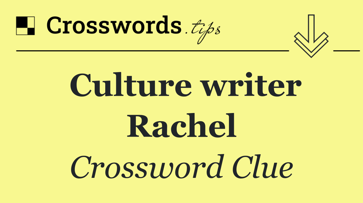 Culture writer Rachel