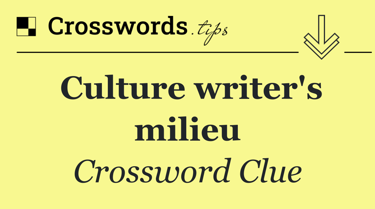 Culture writer's milieu