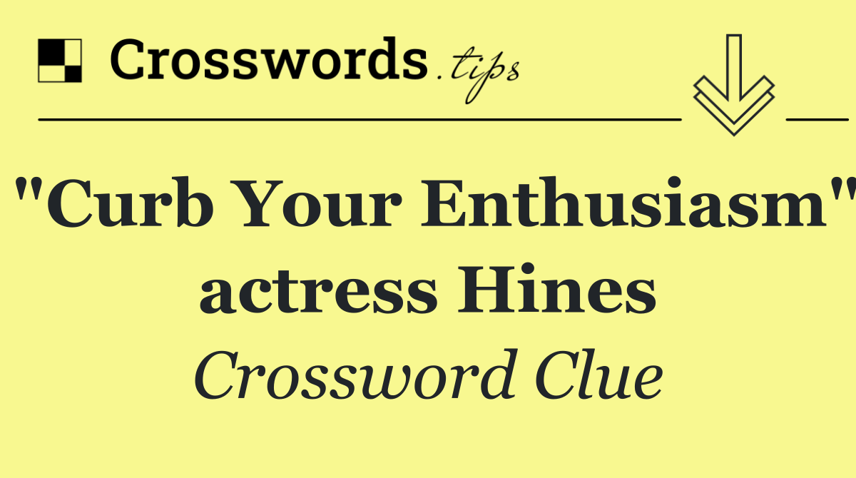 "Curb Your Enthusiasm" actress Hines