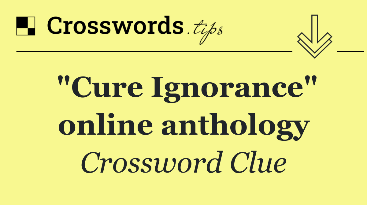 "Cure Ignorance" online anthology