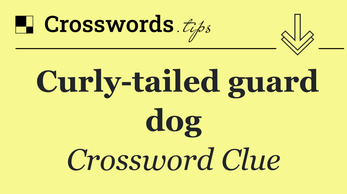Curly tailed guard dog