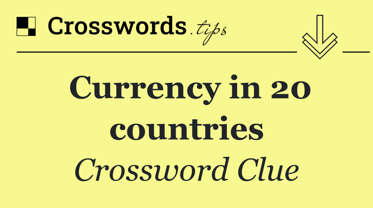 Currency in 20 countries
