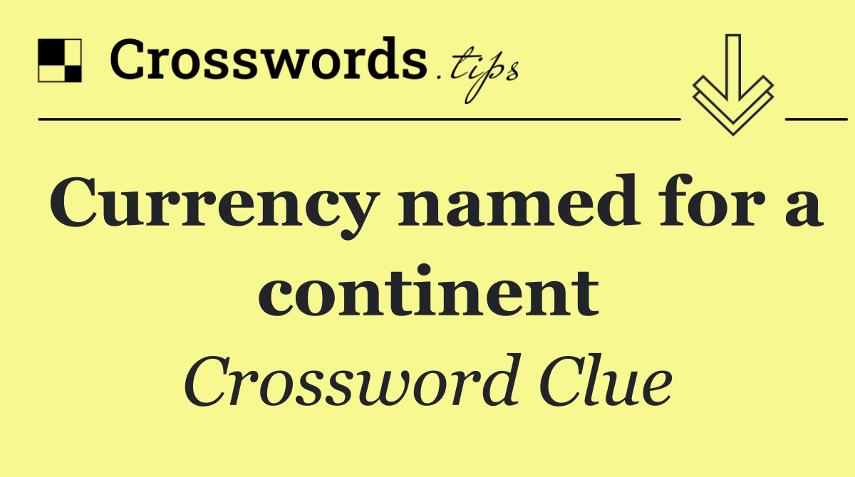 Currency named for a continent