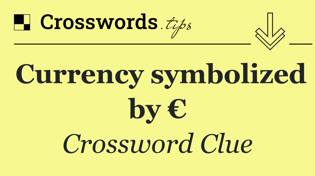 Currency symbolized by €