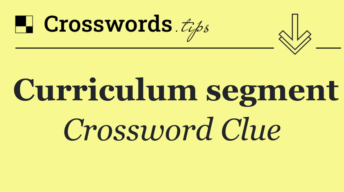 Curriculum segment