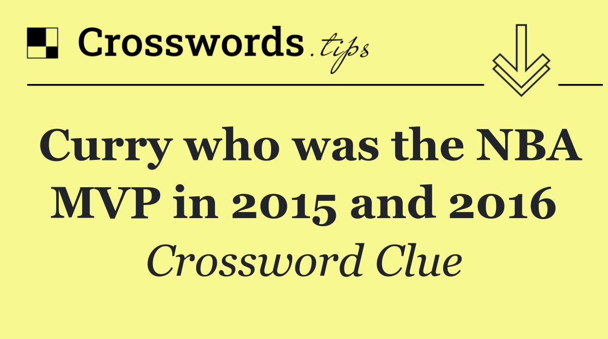 Curry who was the NBA MVP in 2015 and 2016