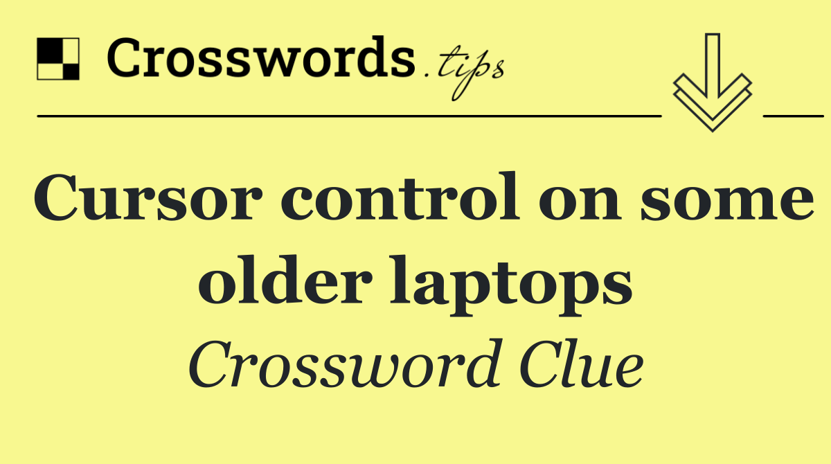 Cursor control on some older laptops