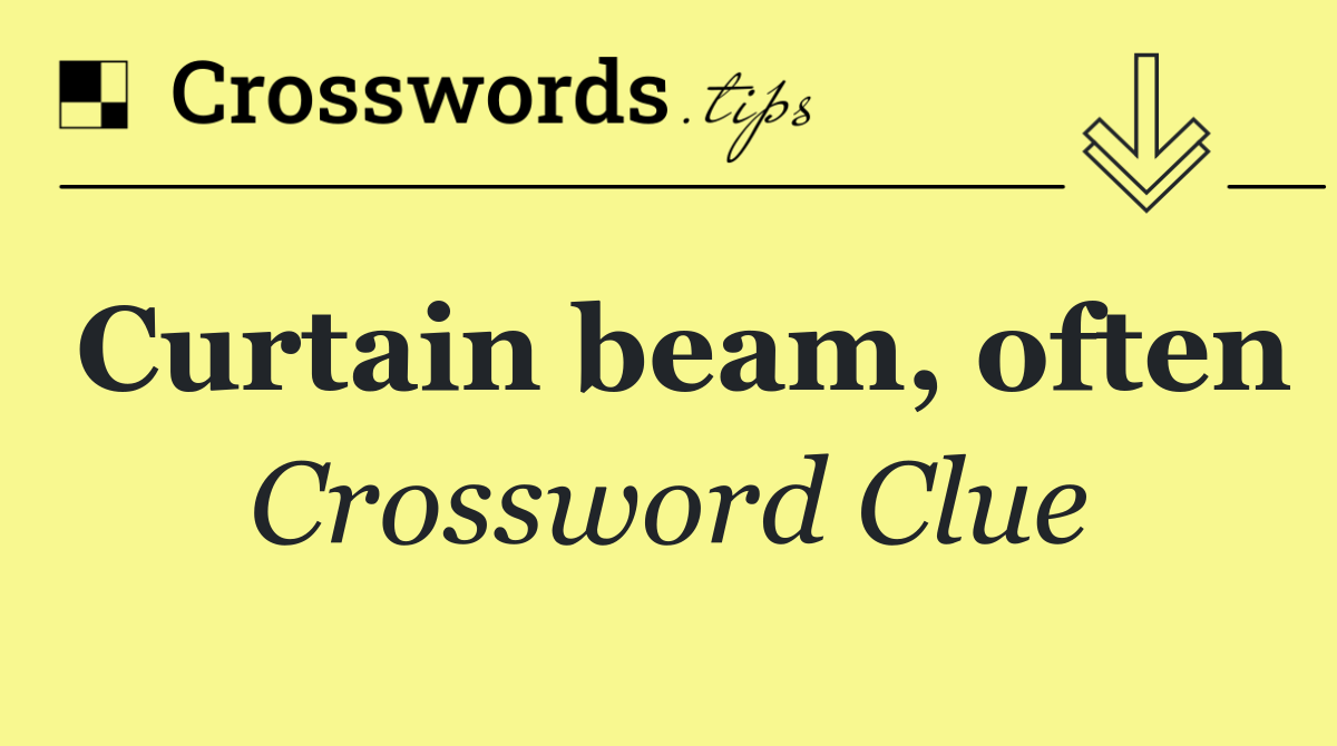 Curtain beam, often