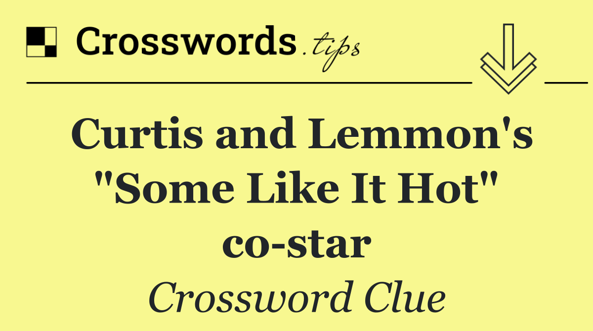 Curtis and Lemmon's "Some Like It Hot" co star