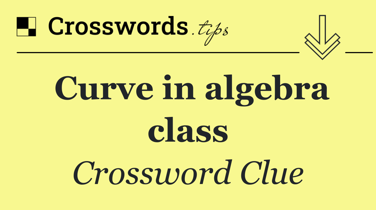 Curve in algebra class