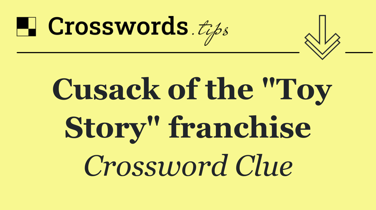 Cusack of the "Toy Story" franchise