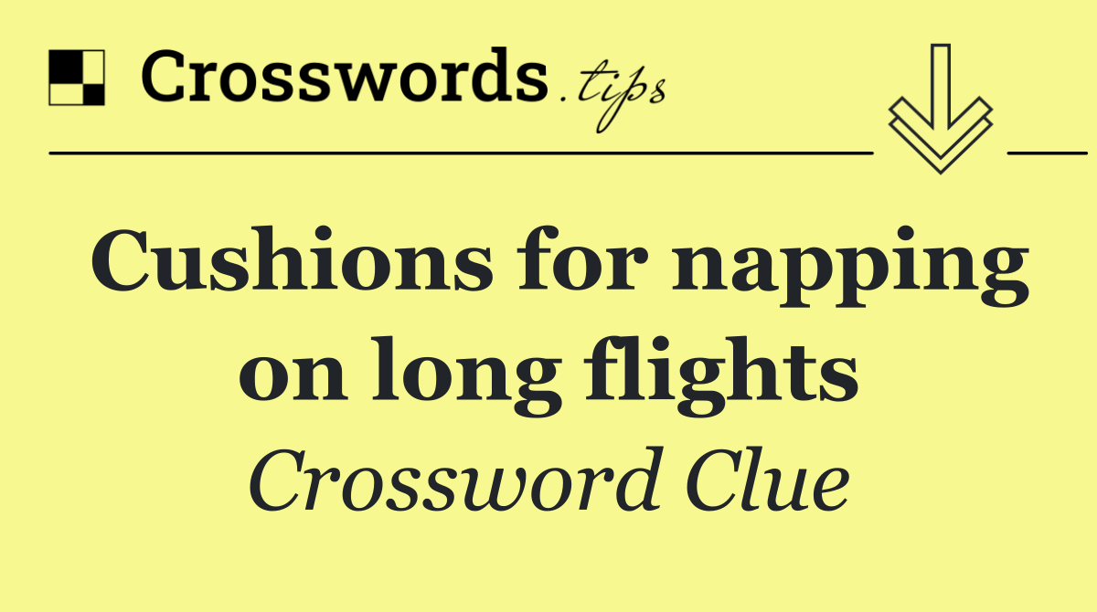 Cushions for napping on long flights