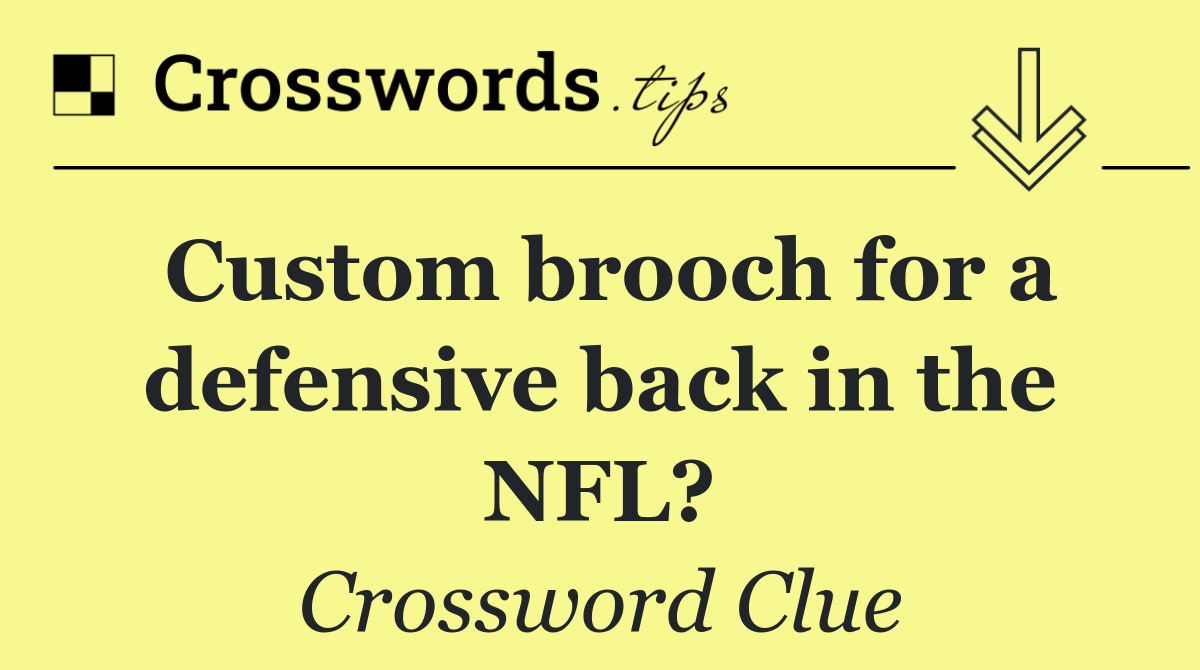 Custom brooch for a defensive back in the NFL?