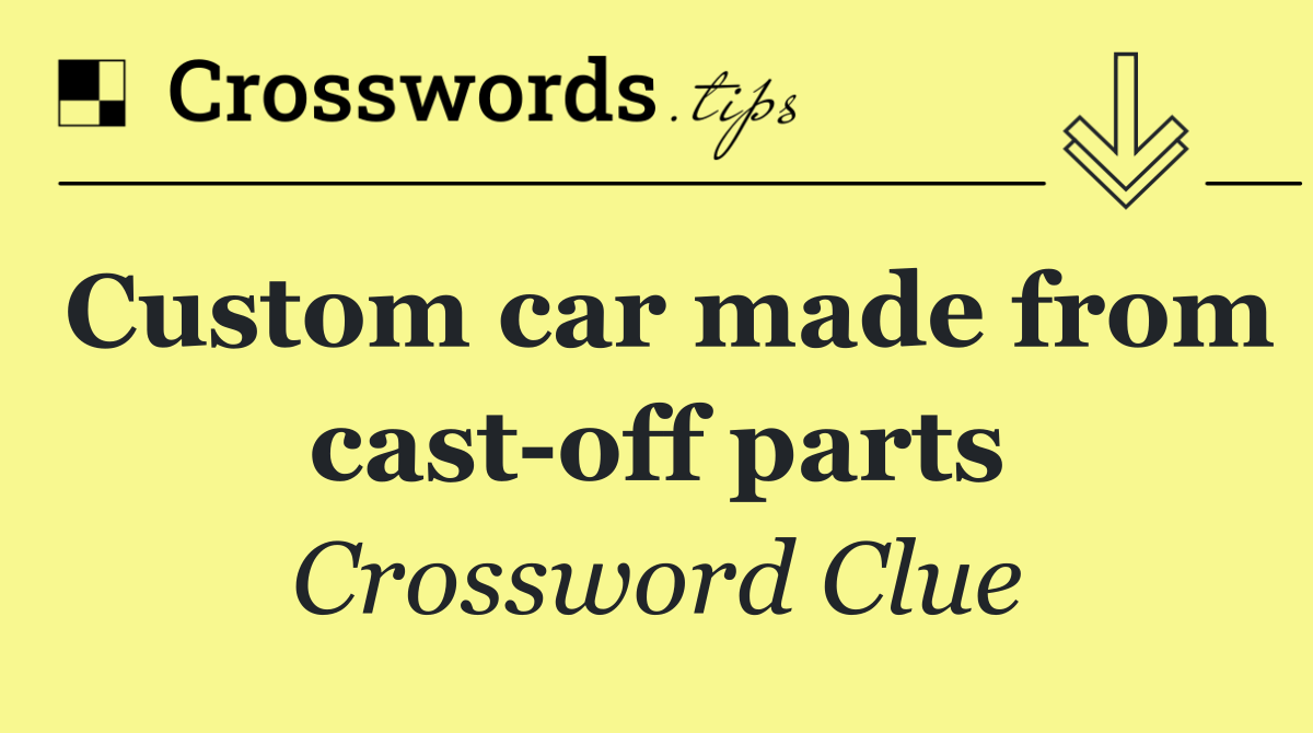 Custom car made from cast off parts