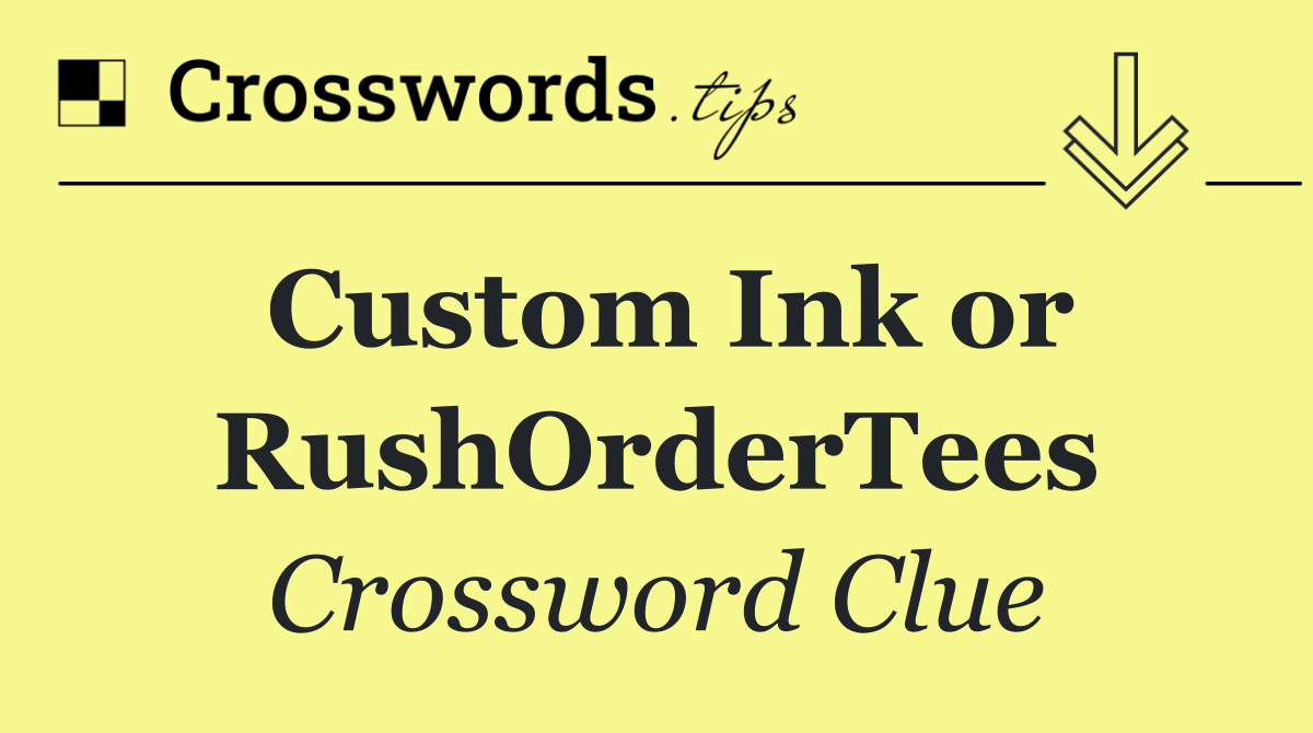 Custom Ink or RushOrderTees