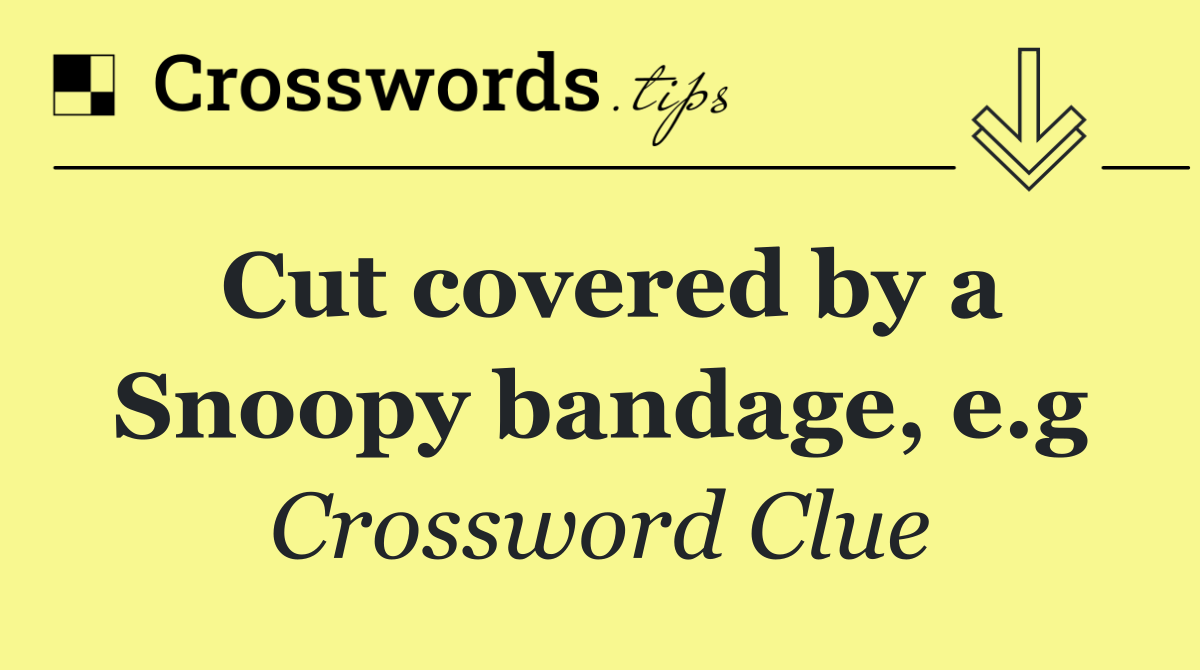 Cut covered by a Snoopy bandage, e.g