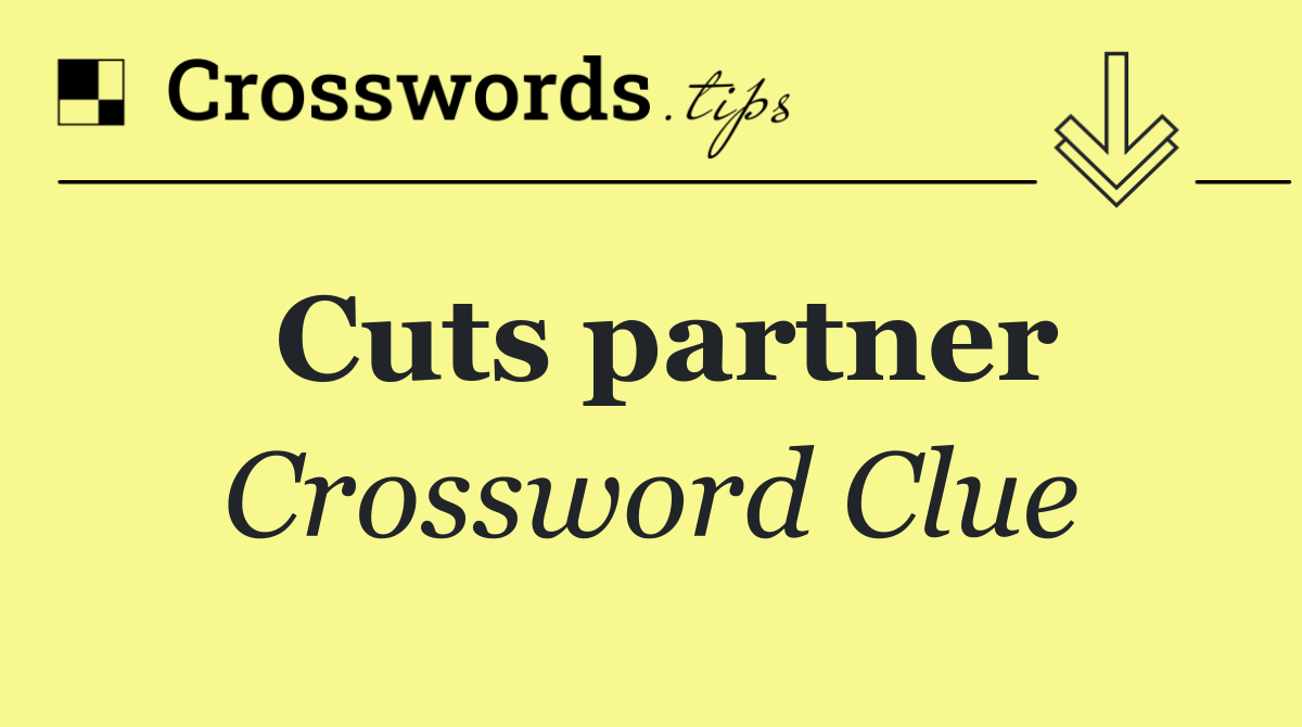 Cuts partner