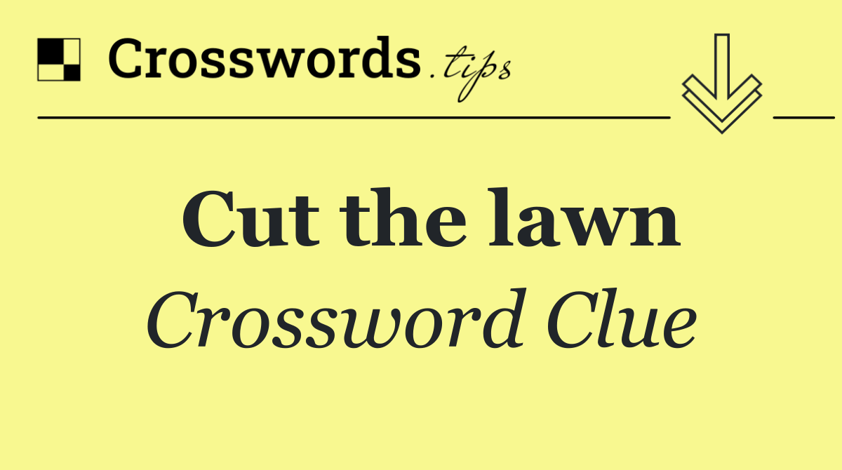Cut the lawn