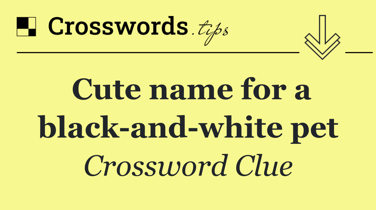 Cute name for a black and white pet