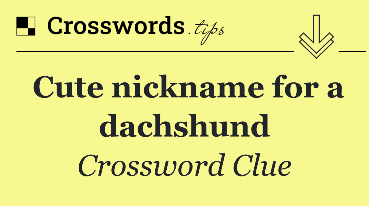Cute nickname for a dachshund
