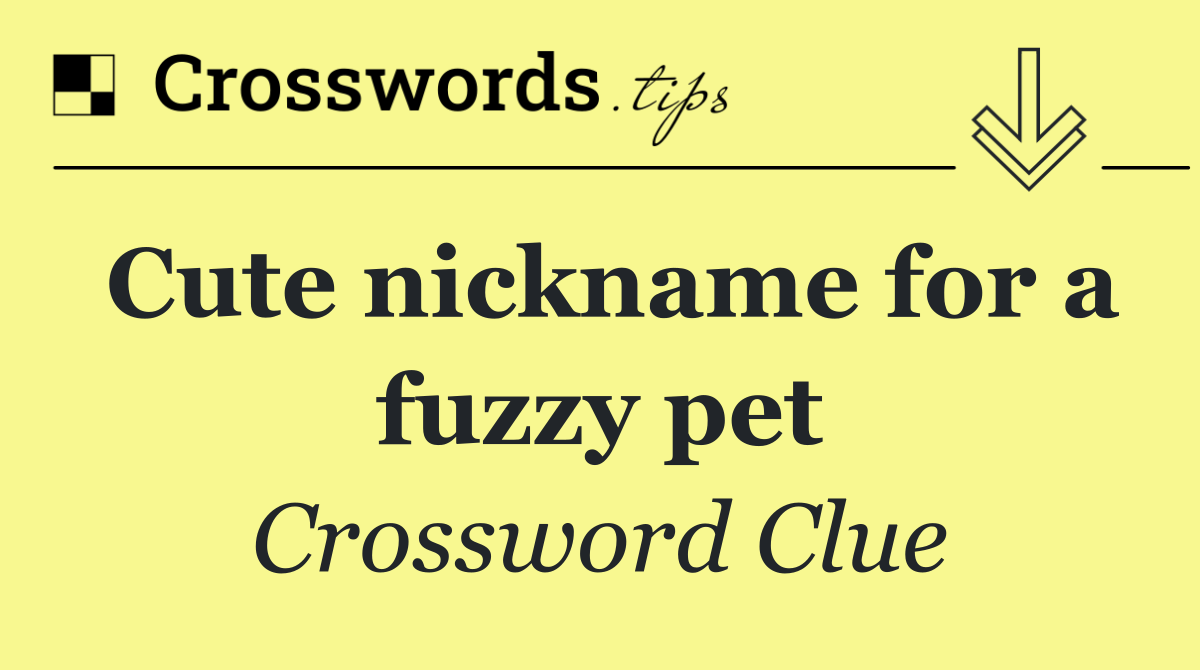 Cute nickname for a fuzzy pet