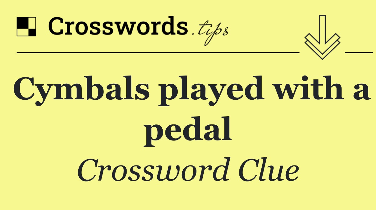 Cymbals played with a pedal