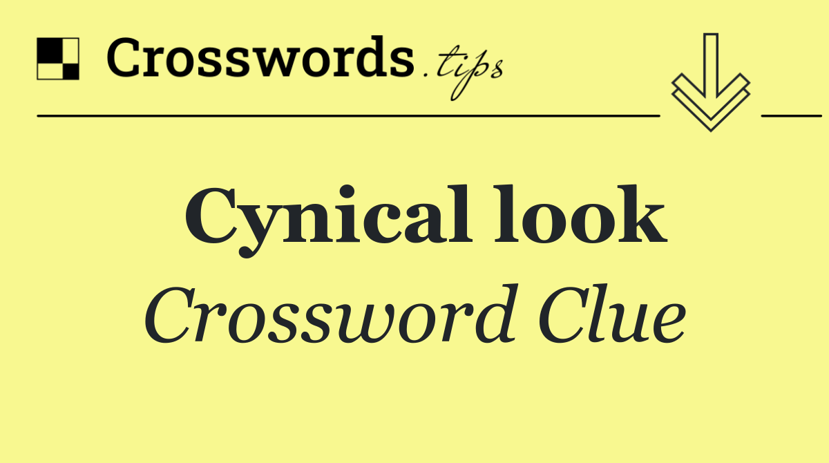 Cynical look