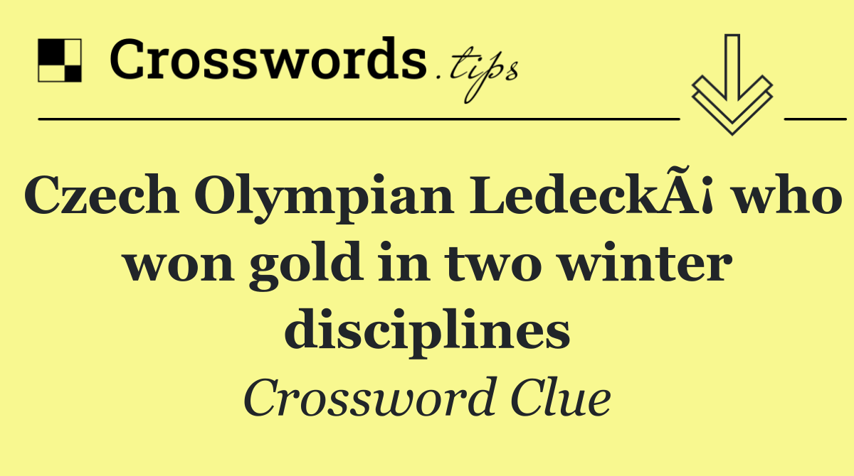 Czech Olympian LedeckÃ¡ who won gold in two winter disciplines