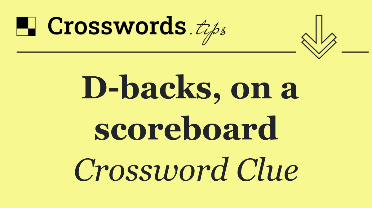 D backs, on a scoreboard