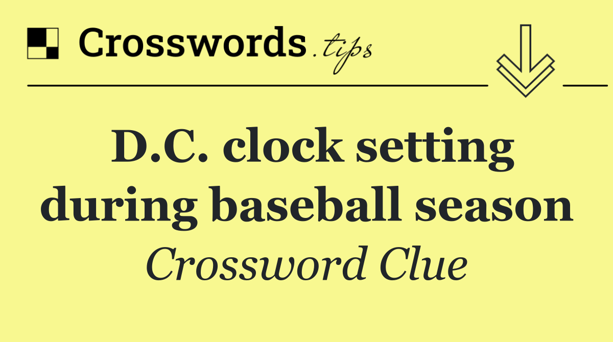D.C. clock setting during baseball season