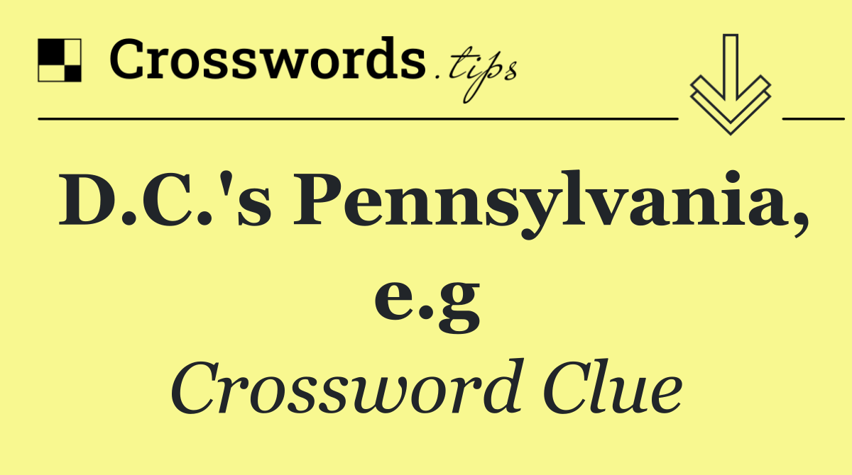 D.C.'s Pennsylvania, e.g
