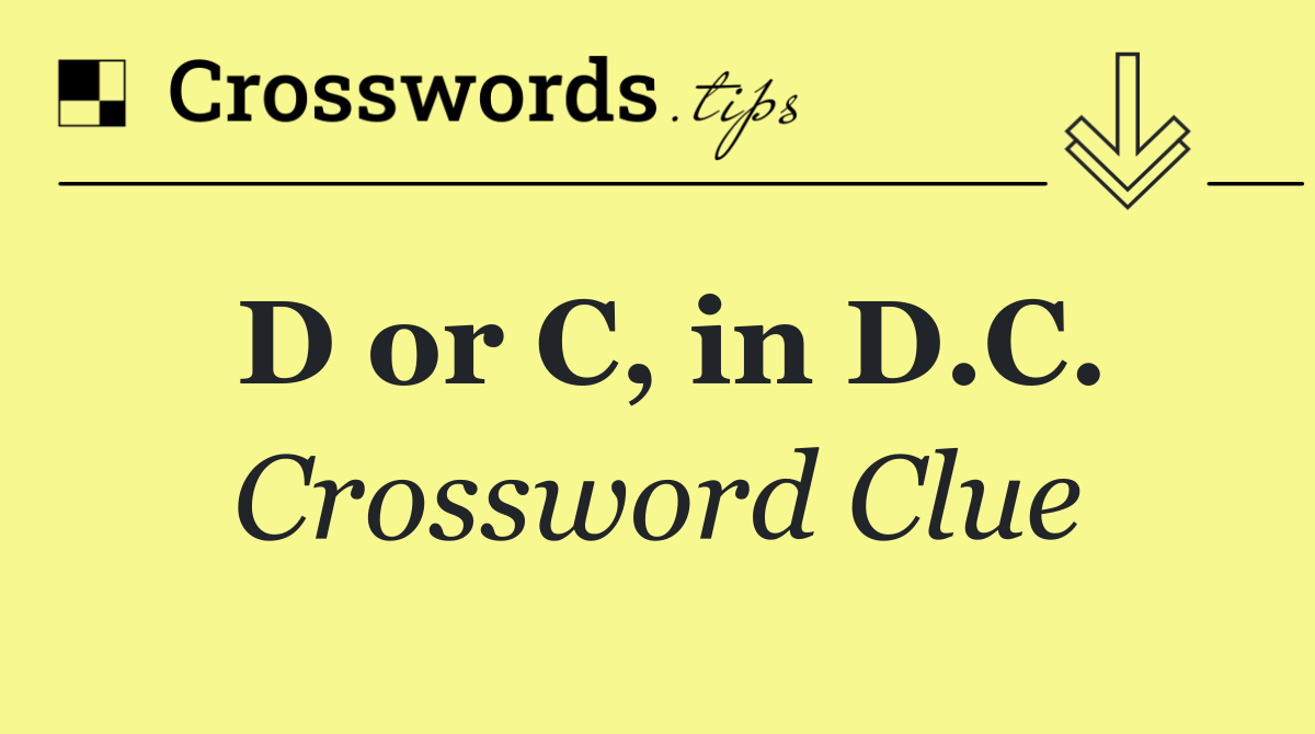 D or C, in D.C.